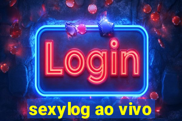 sexylog ao vivo